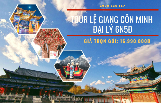 Tour du lịch Trung Quốc 6N5Đ trọn gói: Hành trình chiêm ngưỡng vẻ đẹp cổ kính Lệ Giang – Côn Minh – Đại Lý