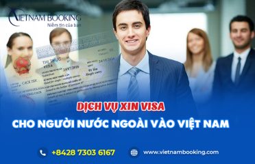 Dịch vụ visa cho người nước ngoài vào Việt Nam nhanh chóng, giá rẻ