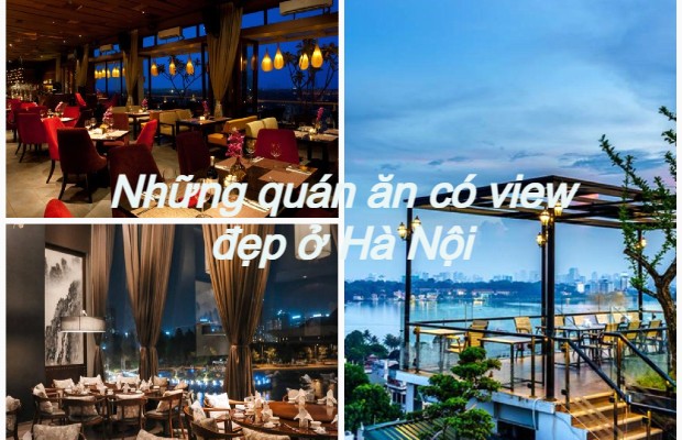 Những quán ăn có view đẹp ở Hà Nội được đánh giá tốt