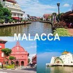 Du lịch Malacca – Khám phá địa điểm nổi tiếng, văn hóa, ẩm thực