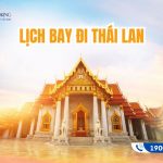 Lịch bay Thái Lan cập nhật hàng ngày từ hãng hàng không