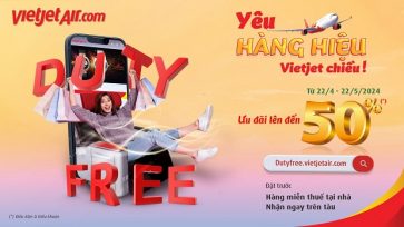 Ưu đãi khủng đến 50%: Mua hàng hiệu miễn thuế với Prebook Duty Free của Vietjet Air