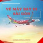 Vé máy bay đi Sài Gòn (TP.HCM) Vietjet Air