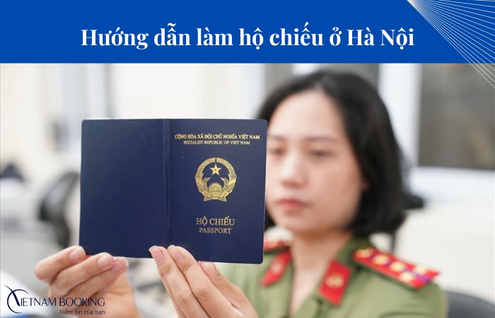 Hướng dẫn cách làm hộ chiếu ở Hà Nội chi tiết nhất 2024