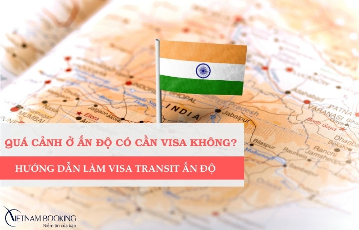 Quá cảnh ở Ấn Độ có cần visa không? Hướng dẫn xin visa quá cảnh Ấn Độ