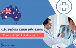 Các phòng khám sức khỏe visa Úc: Danh sách 7 phòng khám được chỉ định