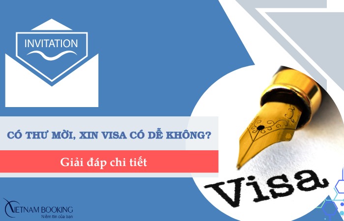 Có thư mời, xin visa có dễ hơn không?